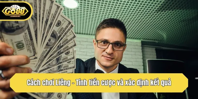 Cách chơi Liêng - Tính tiền cược và xác định kết quả