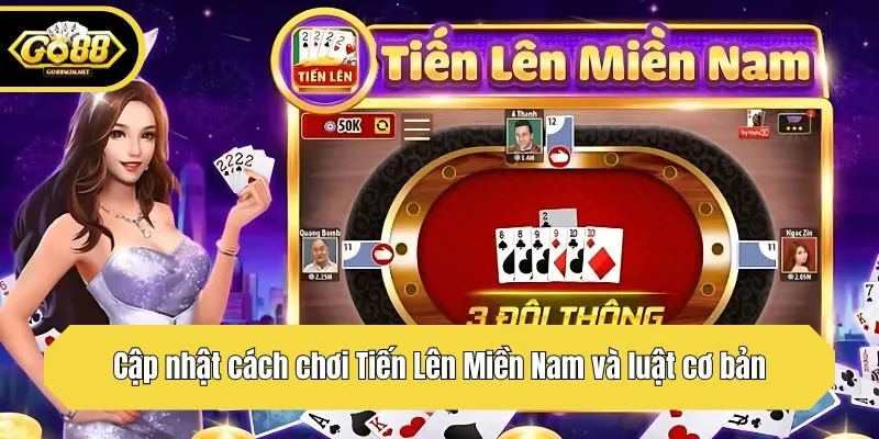 Cập nhật cách chơi Tiến Lên Miền Nam và luật cơ bản