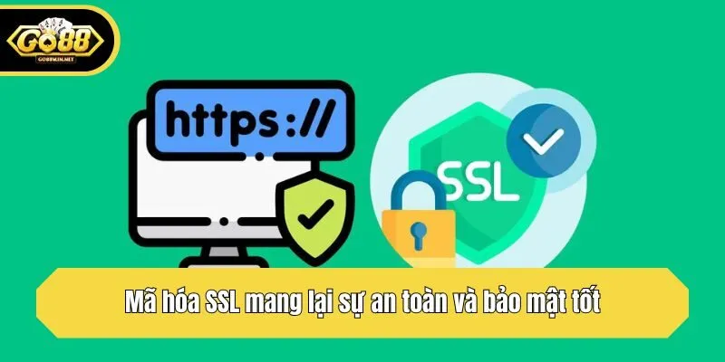 Mã hóa SSL mang lại sự an toàn và bảo mật tốt