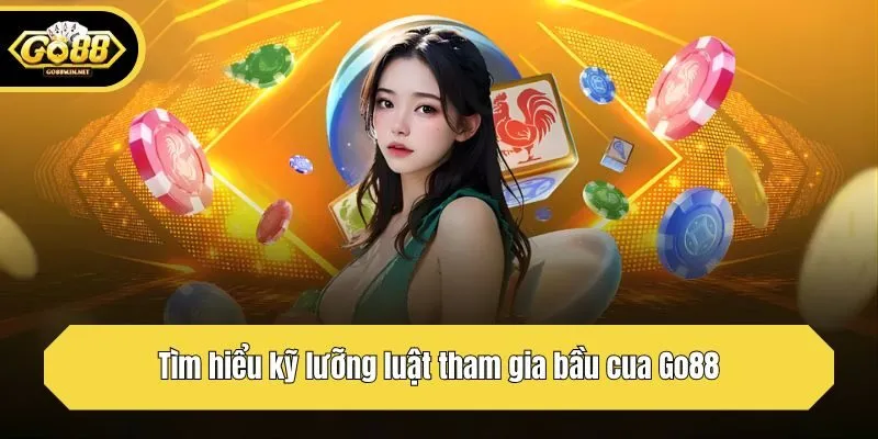 Tìm hiểu kỹ lưỡng luật tham gia bầu cua Go88
