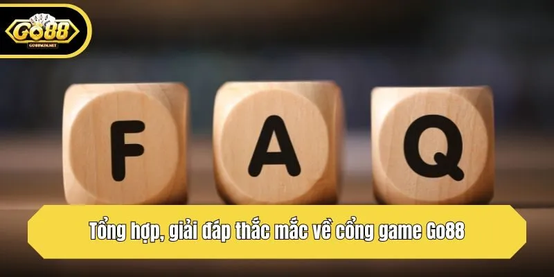 Tổng hợp, giải đáp thắc mắc về cổng game Go88